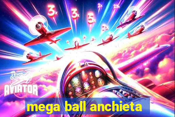 mega ball anchieta